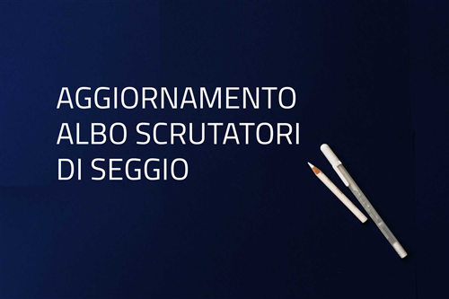 Aggiornamento albo delle persone idonee all'ufficio di scrutatore presso i seggi elettorali.