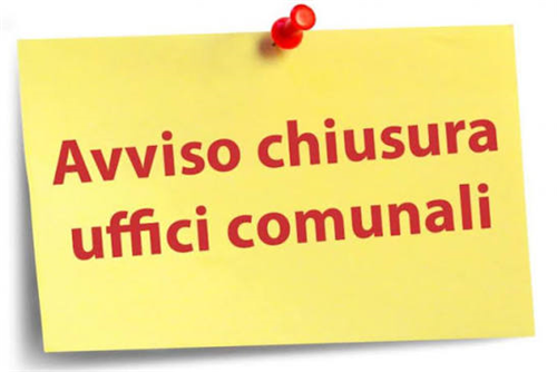 Avviso di chiusura Uffici Comunali